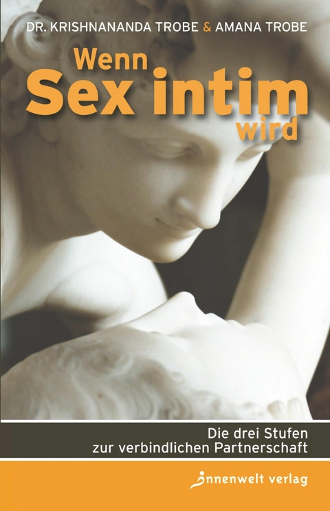 Wenn Sex intim wird - Krishnananda Trobe, Amana Trobe