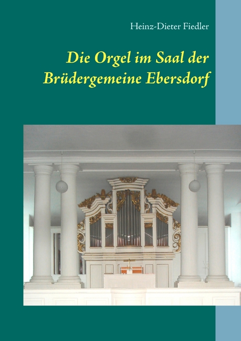 Die Orgel im Saal der Brüdergemeine Ebersdorf -  Heinz-Dieter Fiedler