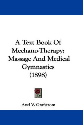 A Text Book Of Mechano-Therapy - Axel V Grafstrom