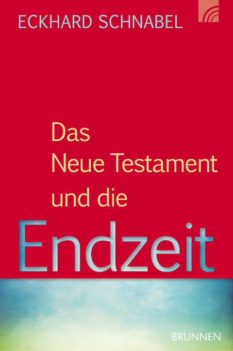 Das Neue Testament und die Endzeit - Eckhard Schnabel