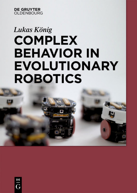 Complex Behavior in Evolutionary Robotics - Lukas König