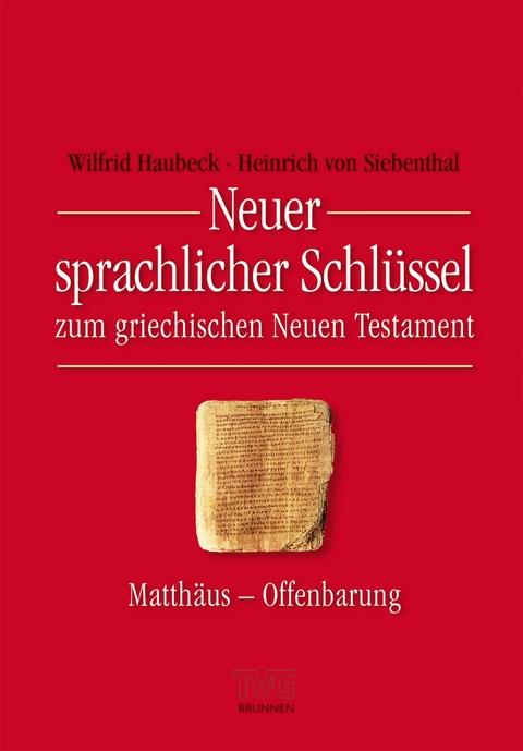 Neuer sprachlicher Schlüssel zum griechischen Neuen Testament - Wilfrid Haubeck, Heinrich von Siebenthal