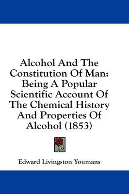 Alcohol And The Constitution Of Man - Edward Livingston Youmans