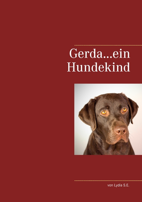 Gerda...ein Hundekind - Lydia Schulze-Erdmann