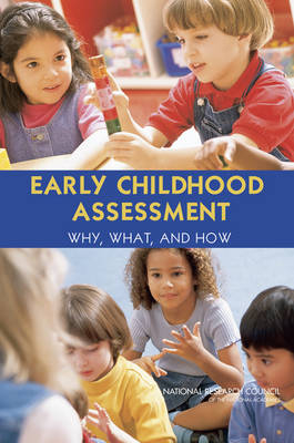 Early Childhood Assessment -  National Research Council,  Division of Behavioral and Social Sciences and Education,  Board on Testing and Assessment, Youth Board on Children  and Families,  Committee on Developmental Outcomes and Assessments for Young Children