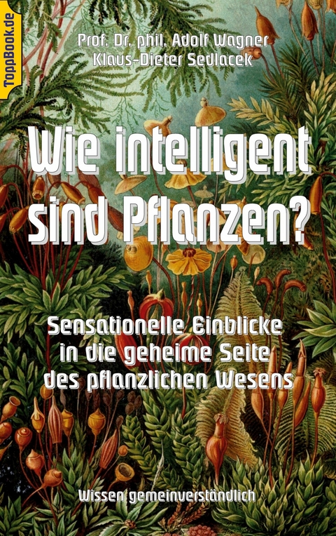 Wie intelligent sind Pflanzen? -  Adolf Wagner