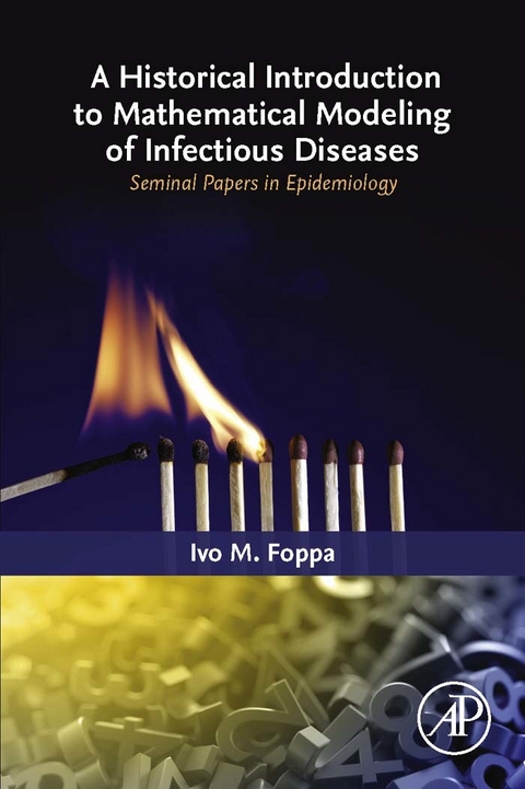 Historical Introduction to Mathematical Modeling of Infectious Diseases -  Ivo M. Foppa