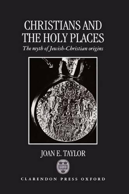 Christians and the Holy Places - Joan E. Taylor