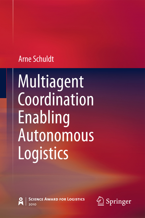 Multiagent Coordination Enabling Autonomous Logistics - Arne Schuldt