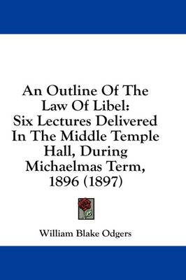 An Outline Of The Law Of Libel - William Blake Odgers