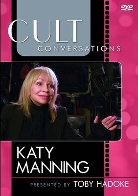 Cult Conversations: Katy Manning - Katy Manning, Toby Hadoke