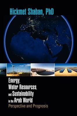 Energy, Water Resources, and Sustainability in the Arab World - Hickmet Shaban