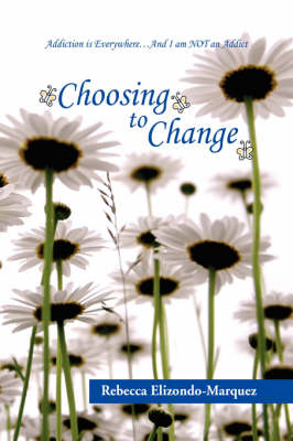 Choosing to Change - Rebecca Elizondo-Marquez