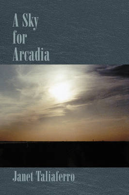 A Sky for Arcadia - Janet Taliaferro