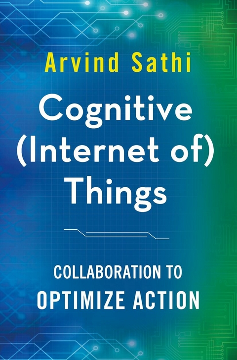 Cognitive (Internet of) Things - Arvind Sathi