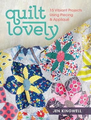 Quilt Lovely - Jen Kingwell