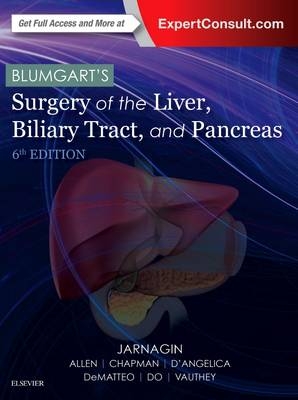 Blumgart's Surgery of the Liver, Pancreas and Biliary Tract E-Book -  William R. Jarnagin