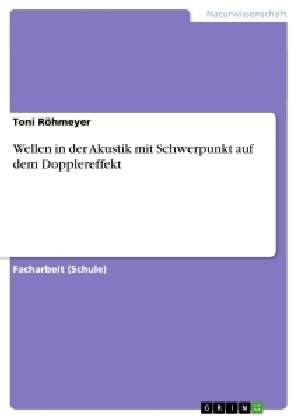 Wellen in der Akustik mit Schwerpunkt auf dem Dopplereffekt - Toni RÃ¶hmeyer