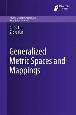 Generalized Metric Spaces and Mappings -  Shou Lin,  Ziqiu Yun