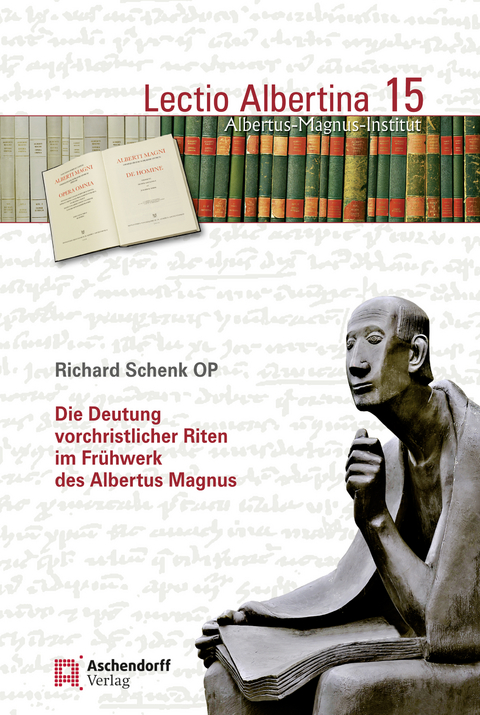 Die Deutung vorchristlicher Riten im Frühwerk des Albertus Magnus - Richard Schenk