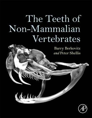 Teeth of Non-Mammalian Vertebrates -  Barry Berkovitz,  Peter Shellis