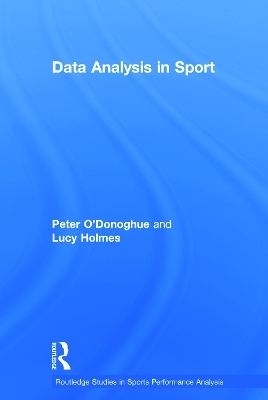 Data Analysis in Sport - Peter O'Donoghue, Lucy Holmes