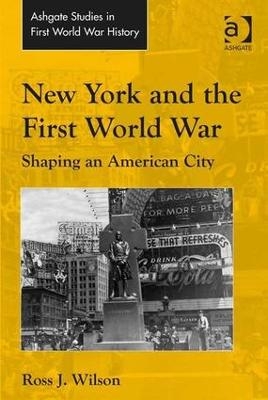 New York and the First World War - Ross J. Wilson