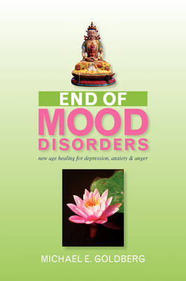 End of Mood Disorders - Michael E Goldberg