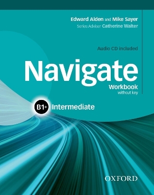 Navigate: B1+ Intermediate: Workbook with CD (without key) - Mike Sayer, Edward Alden