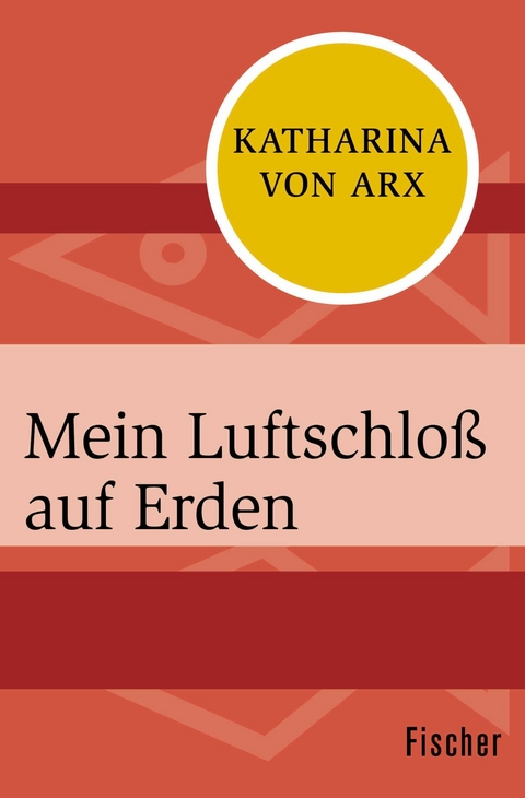 Mein Luftschloß auf Erden -  Katharina von Arx