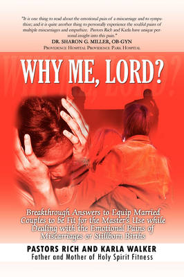 Why Me, Lord? - Rich Walker, Karla Walker,  Pastors Rich and Karla Walker