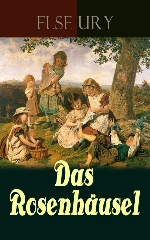 Das Rosenhäusel - Else Ury