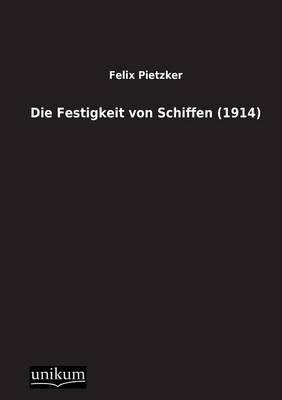 Die Festigkeit von Schiffen (1914) - Felix Pietzker