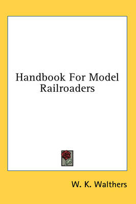 Handbook for Model Railroaders - W K Walthers