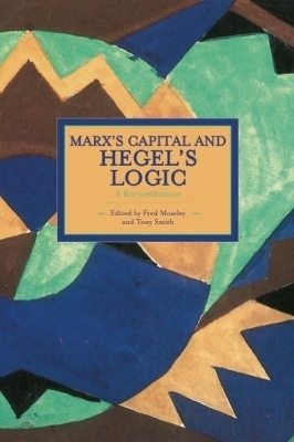 Marx's Capital And Hegel's Logic: A Reexamination - 