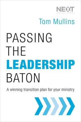 Passing the Leadership Baton - Tom Dale Mullins