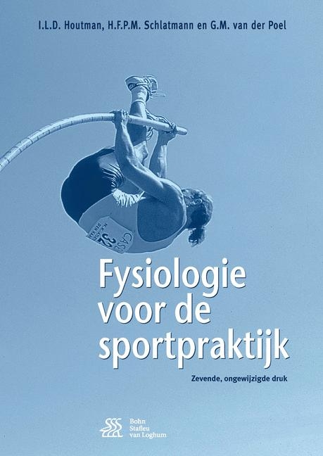 Fysiologie Voor de Sportpraktijk - I L D Houtman, H F P M Schlatmann, G M Van Der Poel