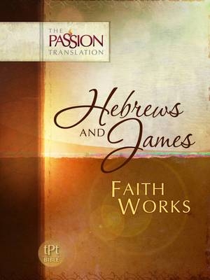 Hebrews & James: Faith Works - Brian Dr Simmons, Candice Simmons