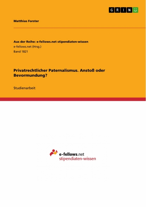 Privatrechtlicher Paternalismus. Anstoß oder Bevormundung? -  Matthias Forster