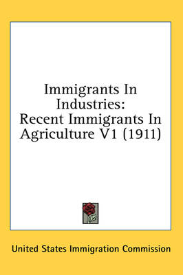 Immigrants In Industries -  United States Immigration Commission