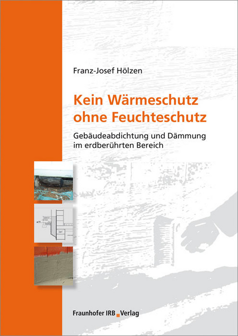 Kein Wärmeschutz ohne Feuchteschutz. - Franz-Josef Hölzen