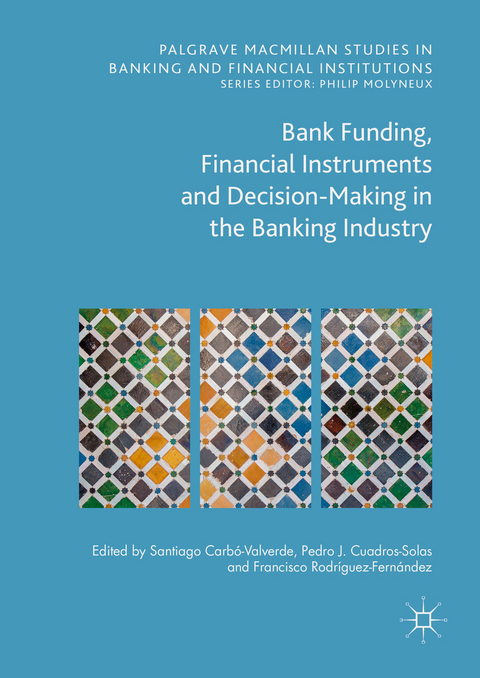 Bank Funding, Financial Instruments and Decision-Making in the Banking Industry - 