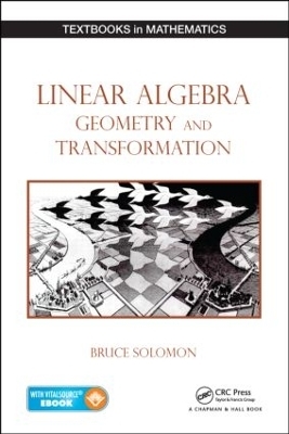 Linear Algebra, Geometry and Transformation - Bruce Solomon