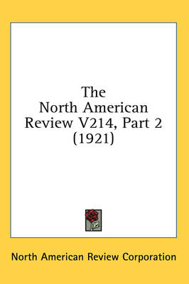 The North American Review V214, Part 2 (1921) -  North American Review Corporation