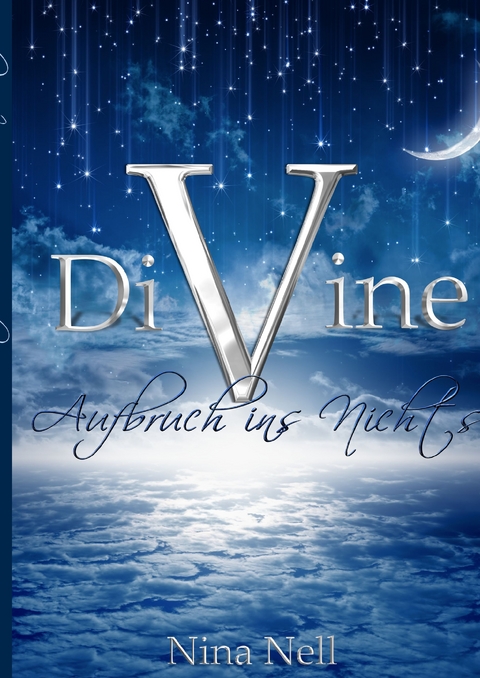 DiVine - Aufbruch ins Nichts - Nina Nell