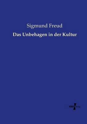 Das Unbehagen in der Kultur - Sigmund Freud