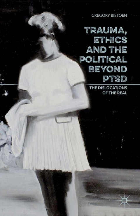 Trauma, Ethics and the Political Beyond PTSD - G. Bistoen