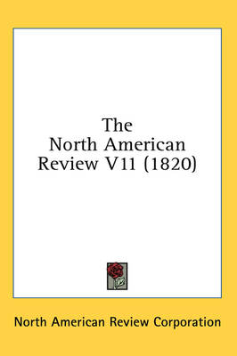 The North American Review V11 (1820) - Ameri North American Review Corporation,  North American Review Corporation