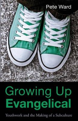 Growing Up Evangelical - Peter Ward