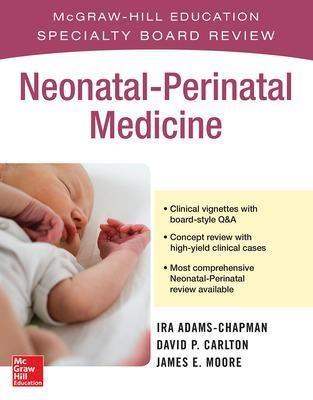 McGraw-Hill Specialty Board Review Neonatal-Perinatal Medicine - Ira Adams-Chapman, David Carlton, James Moore